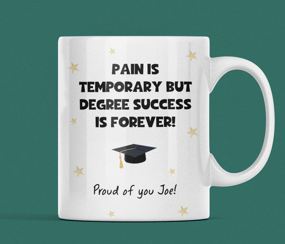 Personalised Pain is Temporary, Degree Success Is Forever Graduation Mug