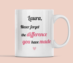 Personalised Difference you Have Made Mug, Teacher Thank you Gift, Secret Santa