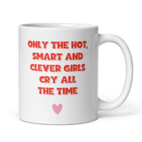 Only Hot Smart Girls Cry All The Time Mug, Funny Work Secret Santa, Joke Christmas Gift