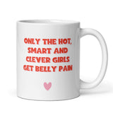 Only The Hot, Clever and Smart Girls Get Belly Pains Mug, Intolerance Secret Santa, Funny IBS Gluten Free Mug