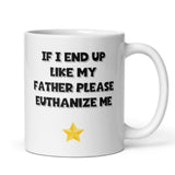 If I End Up Like My Father Please Euthanize Me Mug, Family Secret Santa, Joke Christmas Gift