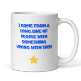 I Come From A Long Line Of People With Something Wrong With Them Mug, Family Secret Santa, Joke Christmas Gift