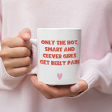 Only The Hot, Clever and Smart Girls Get Belly Pains Mug, Intolerance Secret Santa, Funny IBS Gluten Free Mug