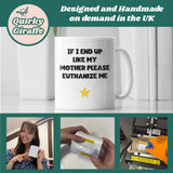 If I End Up Like My Mother Please Euthanize Me Mug, Family Secret Santa, Joke Christmas Gift