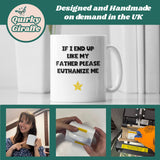 If I End Up Like My Father Please Euthanize Me Mug, Family Secret Santa, Joke Christmas Gift