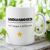 Undiagnosed But Everyone is Pretty Sure Mug, Joke Secret Santa, Mental Health Cup