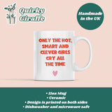 Only Hot Smart Girls Cry All The Time Mug, Funny Work Secret Santa, Joke Christmas Gift