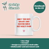 Only The Hot, Clever and Smart Girls Get Belly Pains Mug, Intolerance Secret Santa, Funny IBS Gluten Free Mug