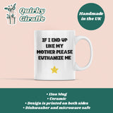 If I End Up Like My Mother Please Euthanize Me Mug, Family Secret Santa, Joke Christmas Gift