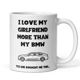 Funny Love My Girlfriend More Than My BMW Mug, BMW Boyfriend Birthday Joke Gift, Valentines Gift, Anniversary Gift