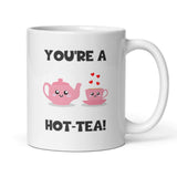 You're A Hot-Tea Mug, Funny Boyfriend Birthday, Girlfriend Valentines Gift, Anniversary Gift