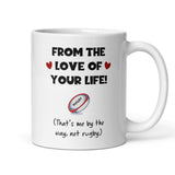 Rugby From The Love Of Your Life Funny Mug, Joke Rugby Husband / Boyfriend Cup, Valentines Gift, Anniversary Gift