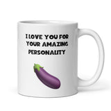 I Love Your Amazing Personality Joke Mug, Funny Boyfriend / Husband Cup, Valentines Gift, Anniversary Gift, Wedding Present