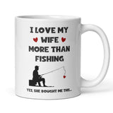 I Love My Wife More Than Fishing Mug, Funny Fishing Husband Cup, Valentines Gift, Anniversary Gift, Fishing Birthday