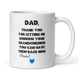 Dad Borrow Your Grandchildren Mug, Birthday Grandad, Father's Day Grandad