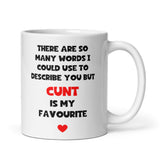 Cunt is my favourite Funny Mug, Girlfriend Joke Gift, Secret Santa For Her, Birthday Gift, Anniversary For Him