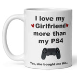 Funny Love My Girlfriend More Than PS4 Mug, PS4 Boyfriend Birthday Joke Gift, Valentines Gift, Anniversary Gift