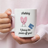 Personalised I Fancy The Pants Off You Funny Mug, Girlfriend / Wife Gift, Joke Boyfriend / Husband Gift, Valentines Gift, Anniversary Gift