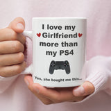 Funny Love My Girlfriend More Than PS4 Mug, PS4 Boyfriend Birthday Joke Gift, Valentines Gift, Anniversary Gift