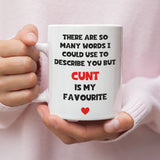 Cunt is my favourite Funny Mug, Girlfriend Joke Gift, Secret Santa For Her, Birthday Gift, Anniversary For Him