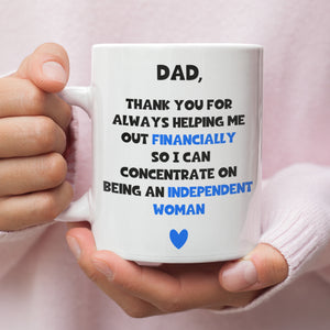 Funny Independent Woman Dad Mug, Dad Birthday Gift, Father's Day Dad, From Daughter