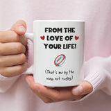 Rugby From The Love Of Your Life Funny Mug, Joke Rugby Husband / Boyfriend Cup, Valentines Gift, Anniversary Gift