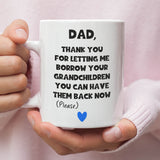 Dad Borrow Your Grandchildren Mug, Birthday Grandad, Father's Day Grandad