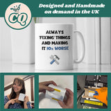 Always Fixing Things and making thing 10x Worse Mug, Dad Birthday Gift, Father's Day Dad