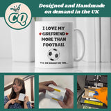 Funny Love My Girlfriend More Than My Football Mug, Football Boyfriend Birthday Joke Gift, Valentines Gift, Anniversary Gift