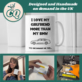 Funny Love My Girlfriend More Than My BMW Mug, BMW Boyfriend Birthday Joke Gift, Valentines Gift, Anniversary Gift