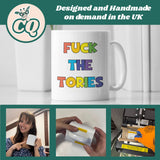 Fuck The Tories Funny Mug - Secret Santa For Her, Birthday Gift