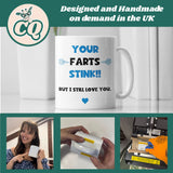 Your Farts Stink Funny Mug, Boyfriend / Girlfriend Gift, Husband / Wife Cup, Valentines Gift, Anniversary Gift, Wedding Present