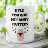 Personalised You Give Me Fanny Flutters, Joke Boyfriend / Husband Gift, Valentines Gift, Anniversary Gift