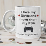 Funny Love My Girlfriend More Than PS4 Mug, PS4 Boyfriend Birthday Joke Gift, Valentines Gift, Anniversary Gift