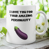 I Love Your Amazing Personality Joke Mug, Funny Boyfriend / Husband Cup, Valentines Gift, Anniversary Gift, Wedding Present