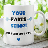 Your Farts Stink Funny Mug, Boyfriend / Girlfriend Gift, Husband / Wife Cup, Valentines Gift, Anniversary Gift, Wedding Present