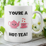 You're A Hot-Tea Mug, Funny Boyfriend Birthday, Girlfriend Valentines Gift, Anniversary Gift