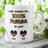 Personalised 100% Faithful To You Mug, Funny Traitors Gift, Boyfriend / Husband / Girlfriend / Wife Gift, Valentines Gift, Anniversary Gift