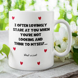 What a C**T I Loving Look At You Mug, Funny Boyfriend Mug, Joke Girlfriend Valentines Gift, Anniversary Gift, Wedding Present