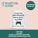 Funny Love My Girlfriend More Than PS4 Mug, PS4 Boyfriend Birthday Joke Gift, Valentines Gift, Anniversary Gift