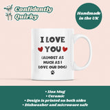 Love you Almost As Much As Our Dog Funny Mug, For Boyfriend / Girlfriend Birthday Joke Gift, Valentines Gift, Anniversary Gift