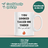 Funny Taller On Tinder Mug, For Boyfriend / Girlfriend Birthday Joke Gift, Valentines Gift, Anniversary Gift
