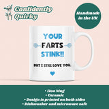 Your Farts Stink Funny Mug, Boyfriend / Girlfriend Gift, Husband / Wife Cup, Valentines Gift, Anniversary Gift, Wedding Present