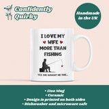 I Love My Wife More Than Fishing Mug, Funny Fishing Husband Cup, Valentines Gift, Anniversary Gift, Fishing Birthday