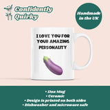 I Love Your Amazing Personality Joke Mug, Funny Boyfriend / Husband Cup, Valentines Gift, Anniversary Gift, Wedding Present