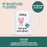 Personalised I Fancy The Pants Off You Funny Mug, Girlfriend / Wife Gift, Joke Boyfriend / Husband Gift, Valentines Gift, Anniversary Gift