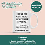 Funny Love My Girlfriend More Than My BMW Mug, BMW Boyfriend Birthday Joke Gift, Valentines Gift, Anniversary Gift