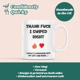 Funny Tinder Swipe Right Mug, For Boyfriend / Girlfriend Birthday Joke Gift, Valentines Gift, Anniversary Gift