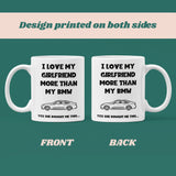 Funny Love My Girlfriend More Than My BMW Mug, BMW Boyfriend Birthday Joke Gift, Valentines Gift, Anniversary Gift