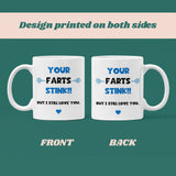 Your Farts Stink Funny Mug, Boyfriend / Girlfriend Gift, Husband / Wife Cup, Valentines Gift, Anniversary Gift, Wedding Present